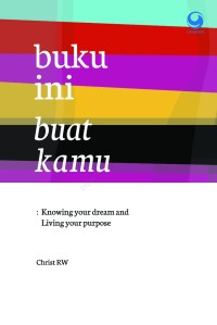 buku ini buat kamu : Knowing your dream and Living your purpose