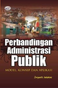 Perbandingan Administrasi Publik : Model, Konsep dan Aplikasi