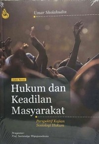 Hukum dan keadilan masyarakat : perspektif kajian sosiologi hukum edisi revisi