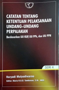 Catatan Tentang Ketentuan Pelaksanaan Undang-Undang Perpajakan : Berdasarkan UU KUP, UU PPh, dan UU PPN