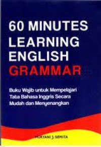 60 menit learning english grammar : buku wajib untuk mempelajari tata bahasa inggris secara mudah dan meyenangkan