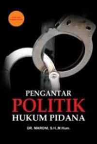 Buku Ajar Umum : Pengantar Politik Hukum Pidana