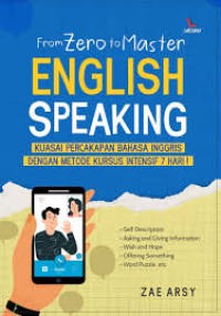 From Zero To Master English Speaking : Kuasi Percakapan Bahasa Inggris dengan Metode Kursus Intensif 7 Hari