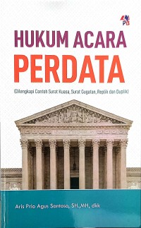 Hukum Acara Perdata (Dilengkapi Contoh Surat Kuasa, Surat Gugatan, Replik dan Duplik)