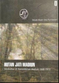Hutan Jati Madiun : Silvikultur di Karesidenan Madiun 1830-1913
