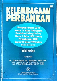 Kelembagaan Perbankan; Dilengkapi dengan UU RI No. 10 Tahun 1998 tentang Perubahan UU No.7 Tahun 1982 tentang Perbankan dan UU RI Nomor 23 Tahun 1999 tentang Bank Indonesia