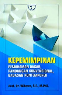 Image of Kepemimpinan : pemahaman dasar, pandangan konvensional, gagasan kontemporer