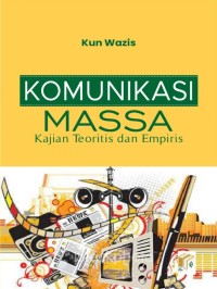Image of Komunikasi Massa : Kajian Teoritis dan Empiris