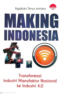 Making indonesia 4.0 : transformasi industri manufaktur nasional ke industri 4.0