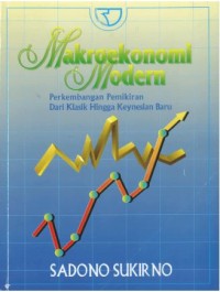 Makroekonomi Modern : Perkembangan Pemikiran dari Klasik Hingga Keynesian Baru