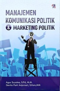 Manajemen Komunikasi Politik & Marketing Politik