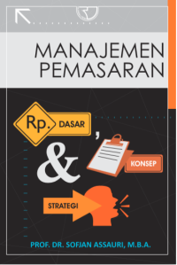 Manajemen Pemasaran : Dasar, Konsep, & Strategi