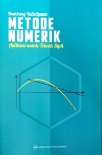 Metode Numerik Aplikasi Untuk Teknik Sipil