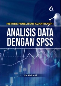 Metode Penelitian Kuantitatif : Analisis Data Dengan SPSS