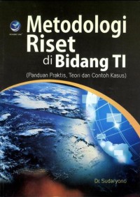 Metodologi Riset di Bidang TI (Panduan Praktis Teori dan Contoh Kasus)