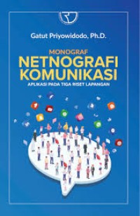Image of Netnografi Komunikasi : Aplikasi Pada Tiga Riset Lapangan