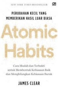 Atomic Habits : Perubahan Kecil Yang Memberikan Hasil Yang Luar Biasa