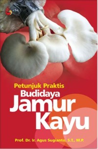 Petunjuk praktis budidaya jamur kayu