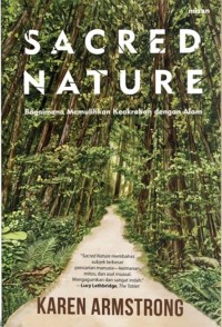 Sacred Nature : Bagaimana Memulihkan Keakraban dengan Alam
