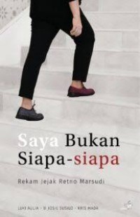 Saya bukan siapa-siapa : rekam jejak Retno Marsudi