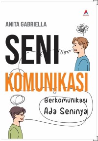 Image of Seni komunikasi : berkomunikasi ada seninya