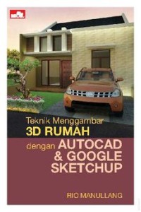 Teknik Menggambar 3D Rumah dengan Autocad & Google Sketchup