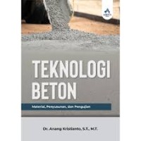 Teknologi Beton : Material, Penyusunan, dan Pengujian