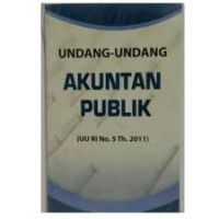 Undang - Undang Akuntan Publik (UU RI No. 5 Th. 2011)