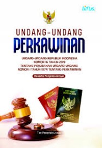 Undang-Undang Perkawinan : Undang-undang Republik Indonesia Nomor 16 Tahun 2019