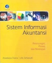 Sistem Informasi Akuntansi : Perancangan, Proses dan Penerapan