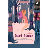 Dari Timur 1 : Tulisan Pilihan Makassar Internasional Writers Festival