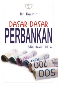 Dasar - Dasar Perbankan ed Revisi 2014