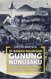 Dibawah Naungan Gunung Nunusaku, Muslim-Kristen hidup berdampingan di Maluku Tengah - Jilid 1 : Kebudayaan