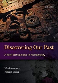 Discovering Our Past : A Brief Introduction to Archaeology 6th Edition