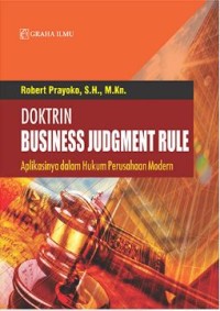 Doktrin Business Judgment Rule; Aplikasinya dalam Hukum Perusahaan Modern