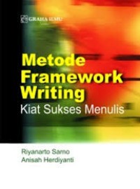 Metode framework writing : kiat sukses menulis