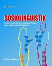 Sosiolinguistik : suatu pendekatan pembelajaran bahasa dalam masyarakat multikutural