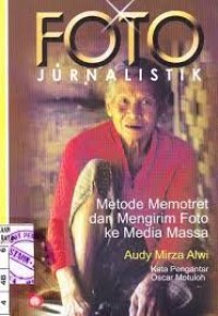 (FISIP) Foto Jurnalistik Metode Memotret dan Mengirim Foto Ke Media Massa