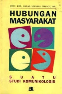 Hubungan Masyarakat - Suatu Studi Komunikologis