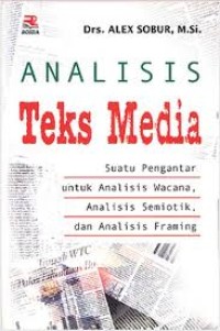 (FISIP) Analisis teks media: Suatu pengantar untuk analisis wacana, analisis semiotik, dan analisis framing