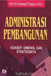 (FISIP BISNIS) Administrasi pembangunan - konsep, dimensi, dan strateginya