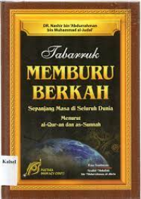 Tabarruk memburu berkah sepanjang masa di seluruh dunia menurut al-qur-an dan as-sunnah