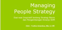 Managing People Strategy : Esai-esai Inspiratif tentang Strategi Bisnis dan Pengembangan Kinerja SDM