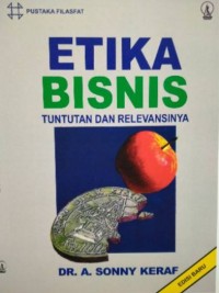 Etika Bisnis : Tuntutan dan Relevansinya