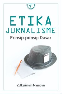 Etika Jurnalisme : Prinsip - prinsip Dasar