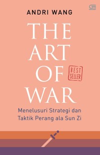 The Art of war : menelusuri strategi dan taktik  perang ala Sun Zi