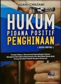 Hukum Pidana Positif Penghinaan  (edisi revisi)