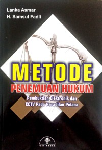 Metode Penemuan Hukum : pembuktian elektronik dan CCTV pada peradilan pidana