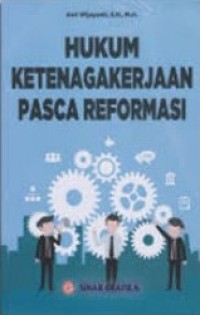 (PASCA) Hukum Ketenagakerjaan Pasca Reformasi