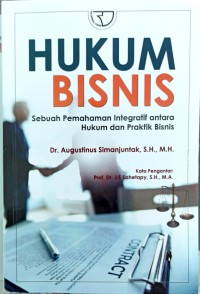 Hukum Bisnis : Sebuah Pemahaman Integratif Antara Hukum dan Prakti Bisnis